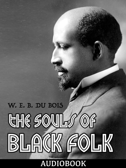 Title details for The Souls of Black Folk by W. E. B. DuBois - Available